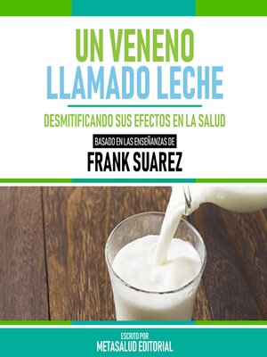 cover image of Un Veneno Llamado Leche--Basado En Las Enseñanzas De Frank Suarez